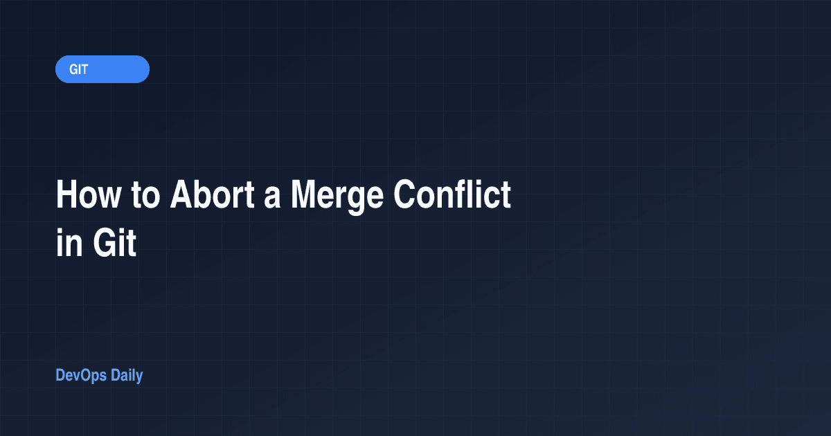 How to Abort a Merge Conflict in Git