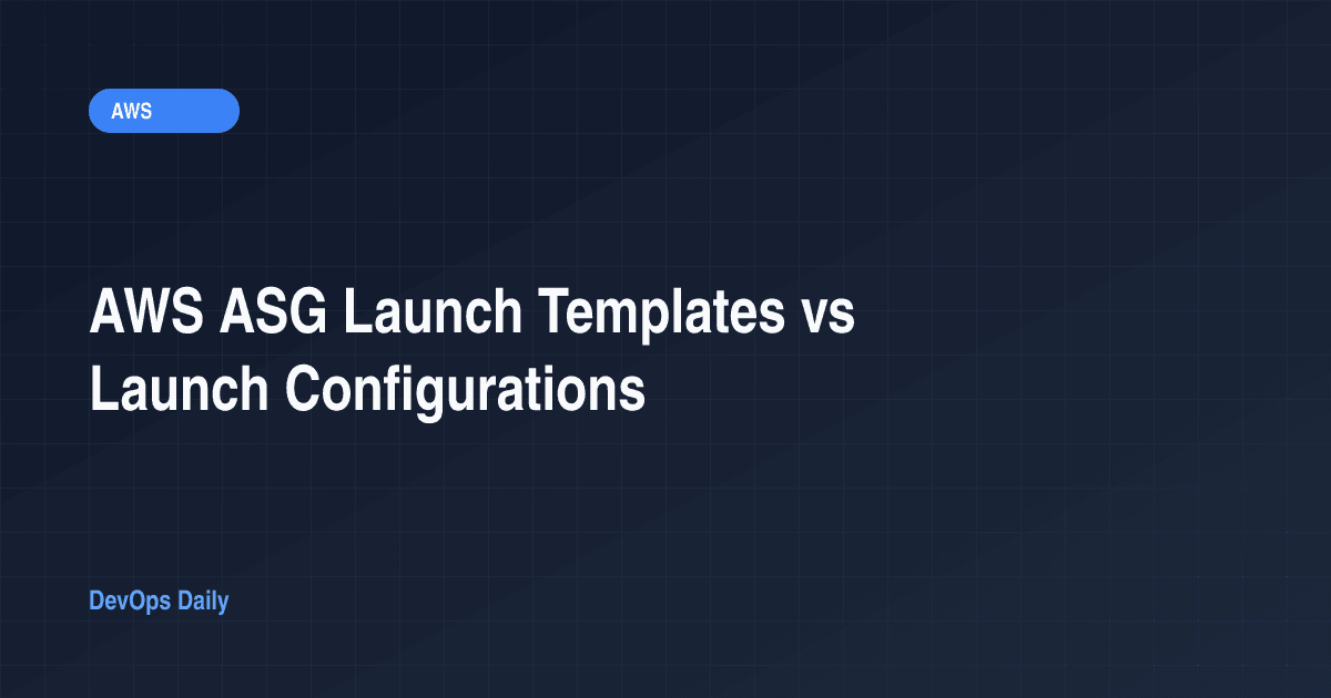 AWS ASG Launch Templates vs Launch Configurations