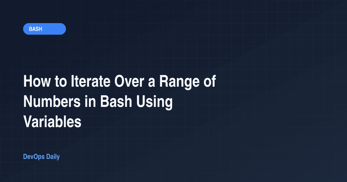 How to Iterate Over a Range of Numbers in Bash Using Variables
