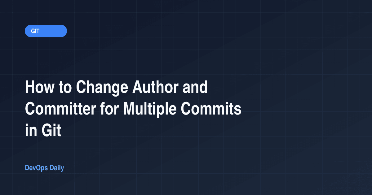 How to Change Author and Committer for Multiple Commits in Git