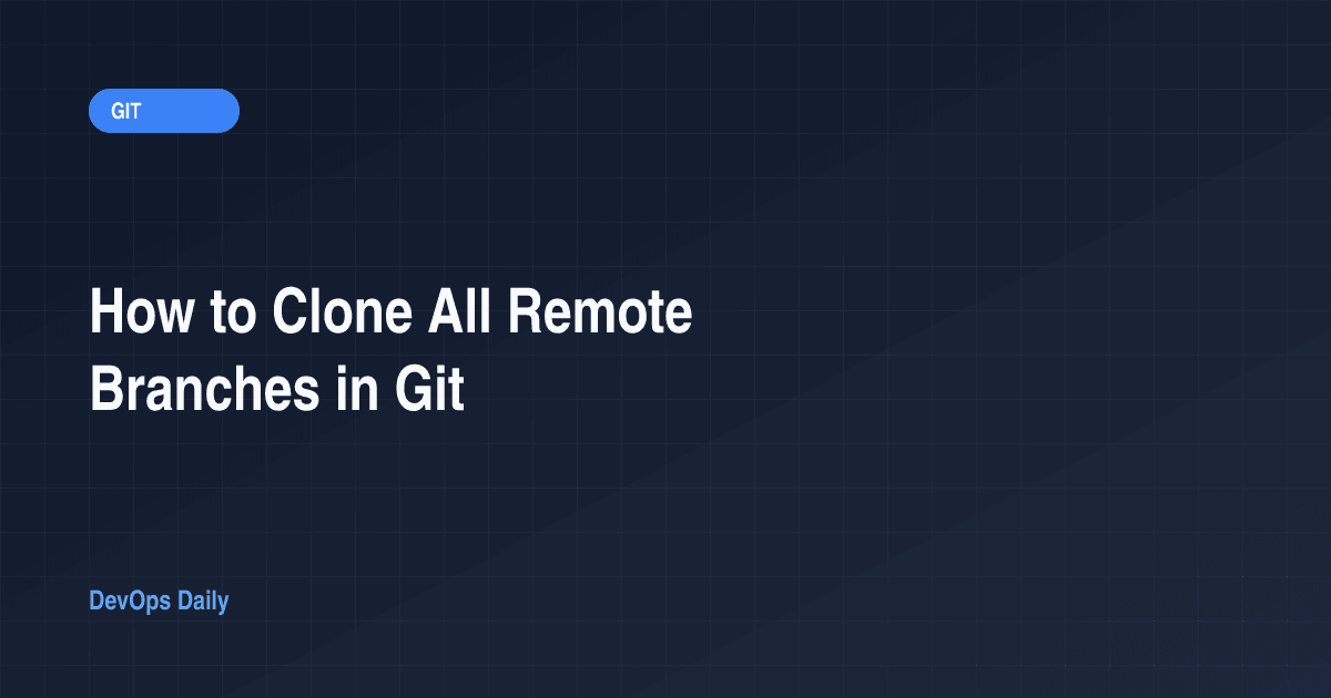 How to Clone All Remote Branches in Git