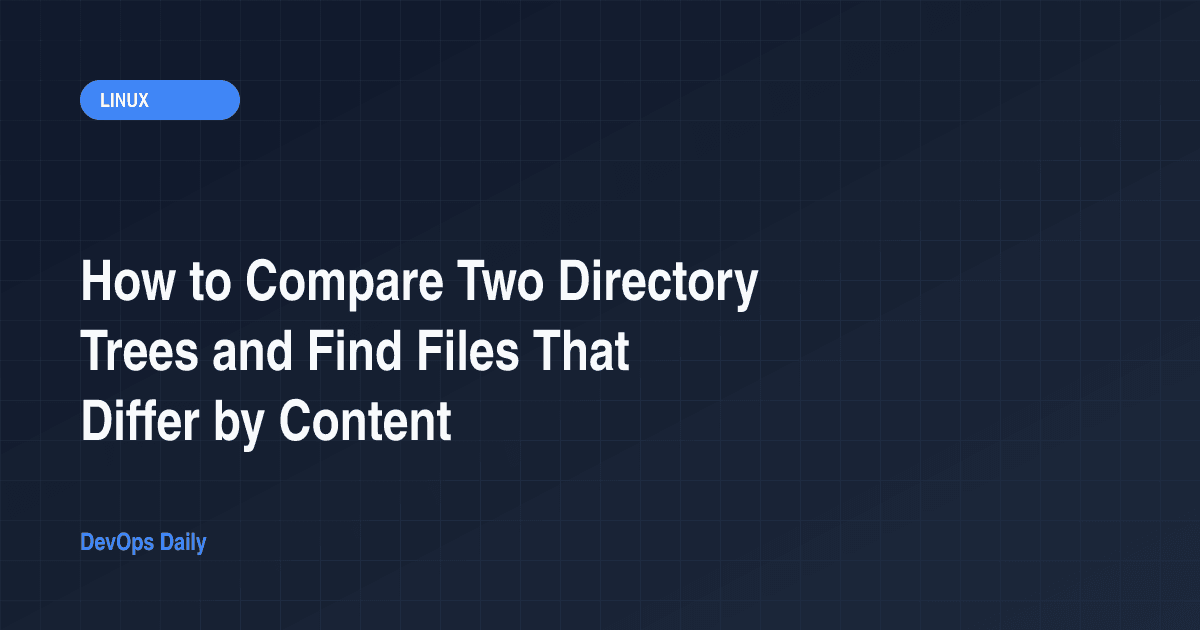 How to Compare Two Directory Trees and Find Files That Differ by Content