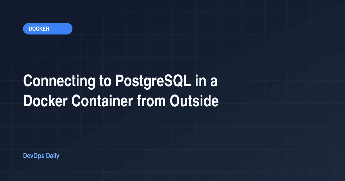 Connecting to PostgreSQL in a Docker Container from Outside