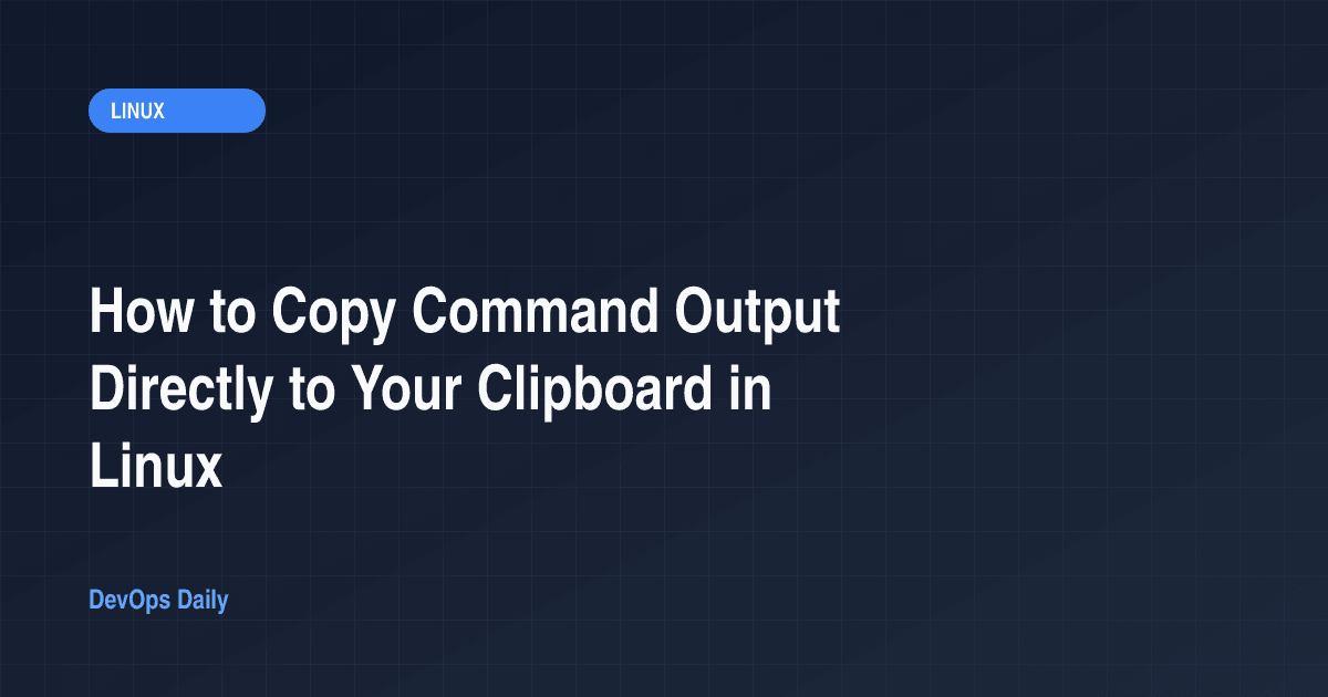 How to Copy Command Output Directly to Your Clipboard in Linux