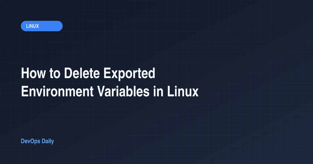 How to Delete Exported Environment Variables in Linux