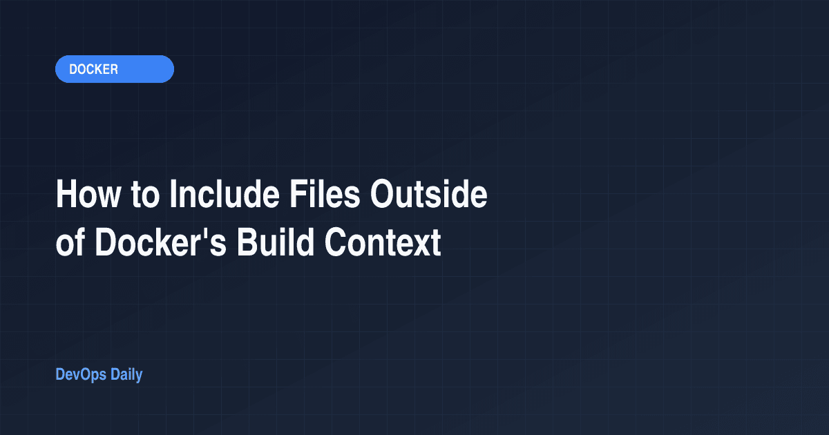How to Include Files Outside of Docker's Build Context