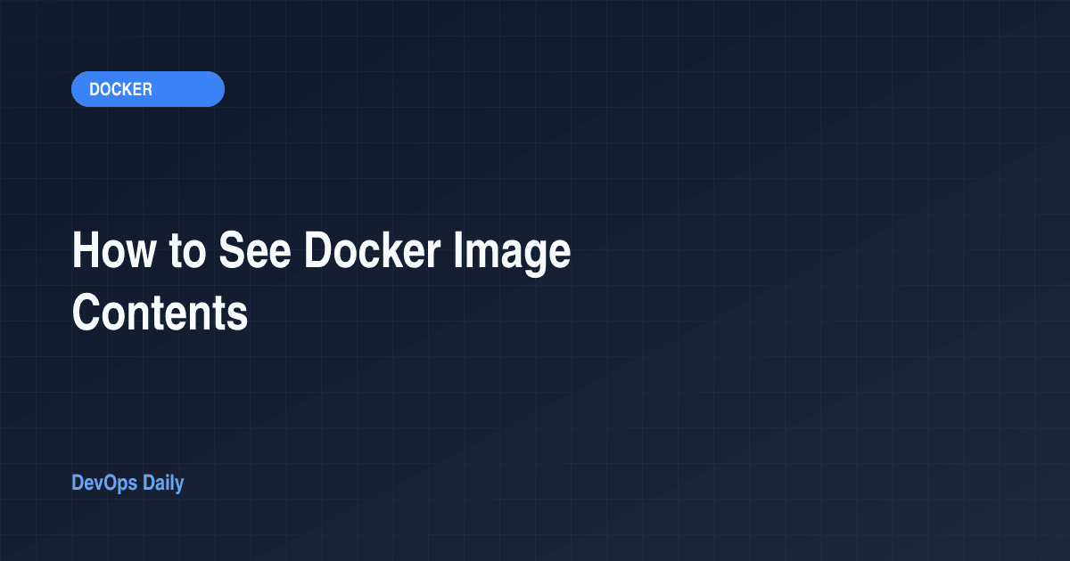 How to See Docker Image Contents
