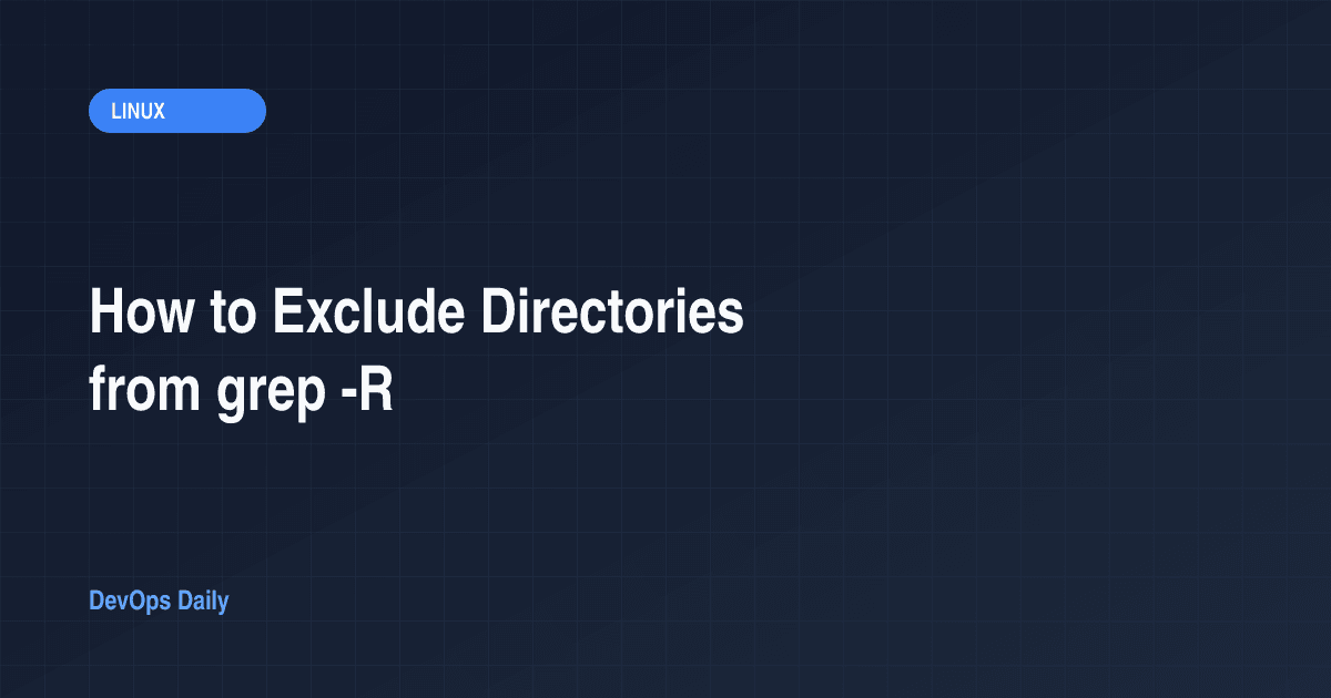 How to Exclude Directories from grep -R
