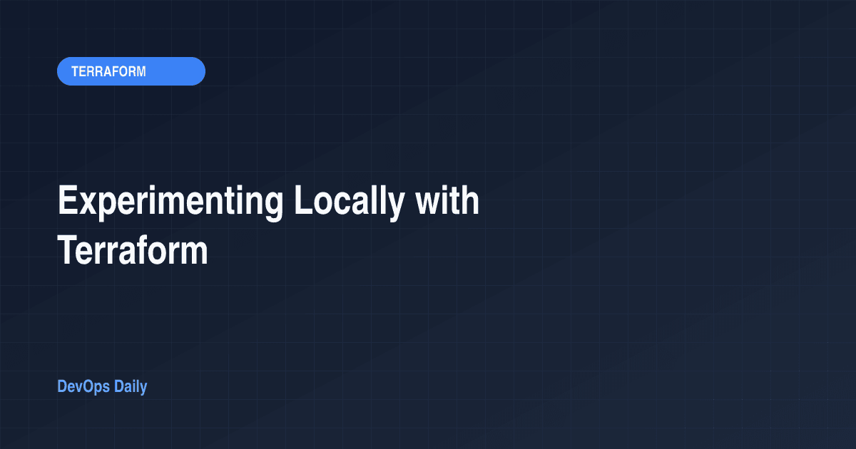 Experimenting Locally with Terraform