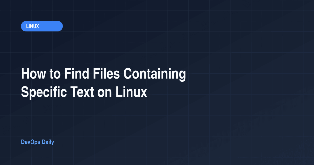 How to Find Files Containing Specific Text on Linux