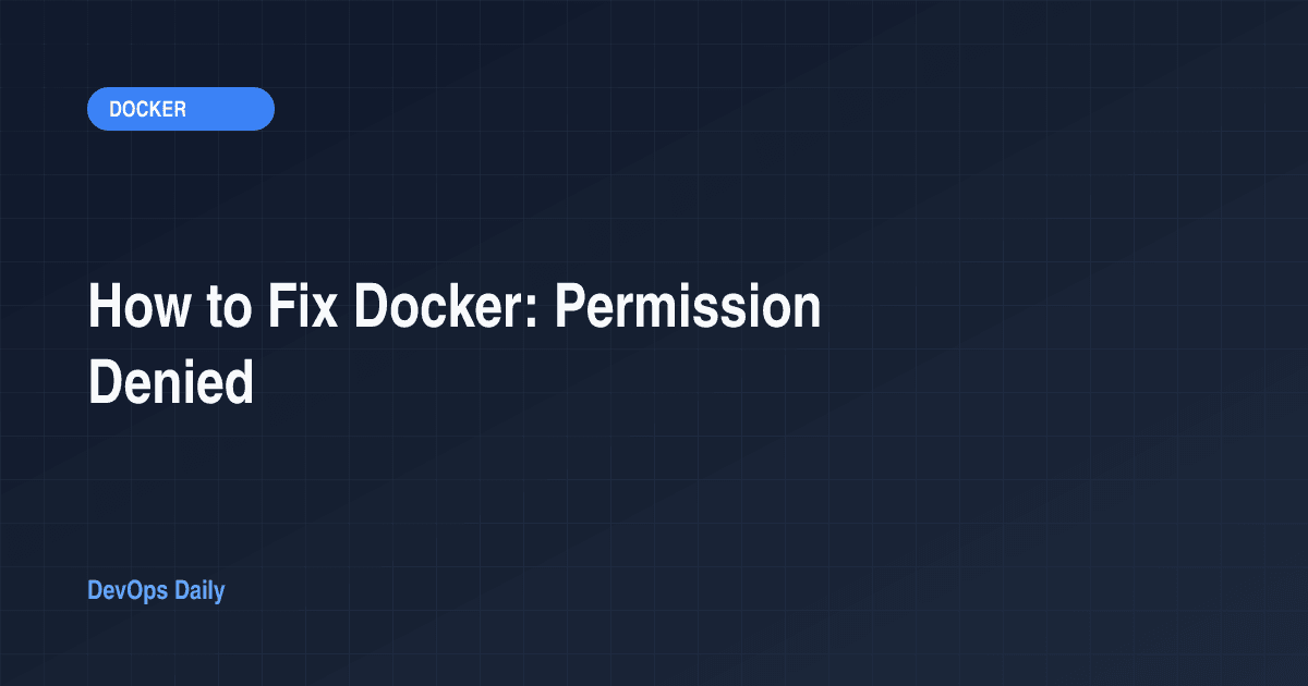 How to Fix Docker: Permission Denied