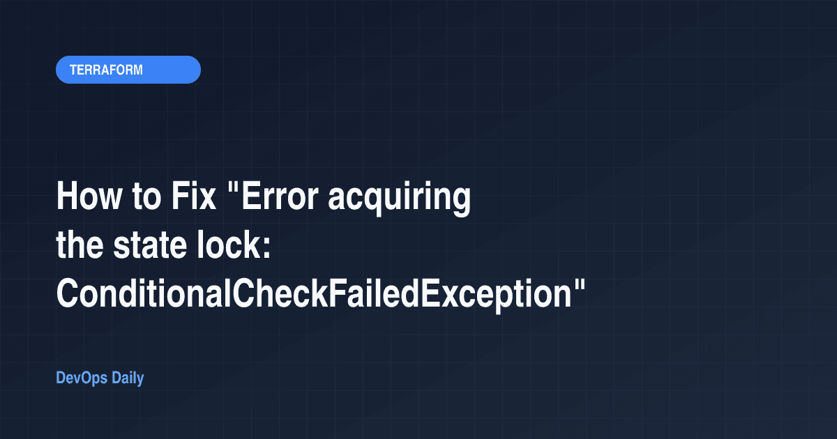 How to Fix "Error acquiring the state lock: ConditionalCheckFailedException"