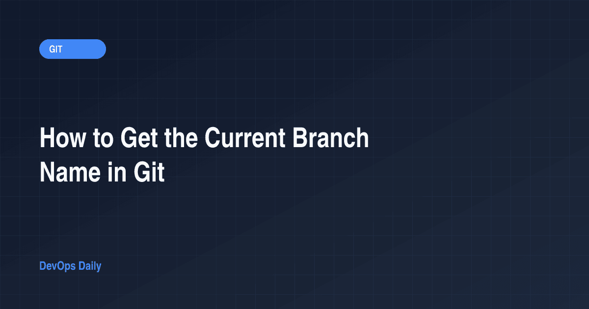 How to Get the Current Branch Name in Git