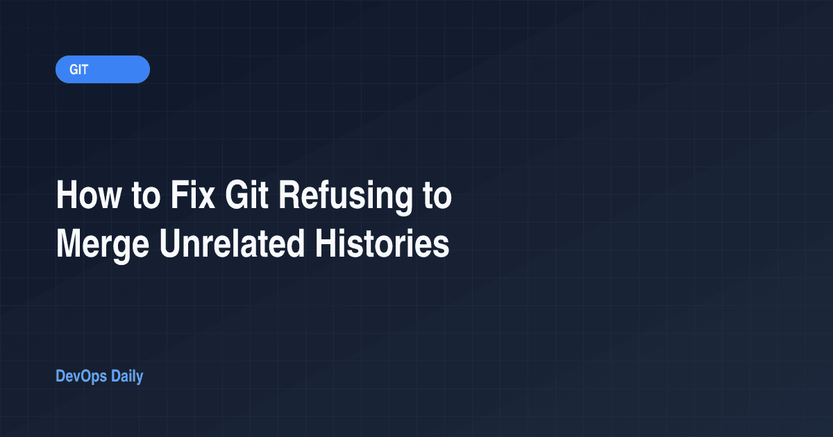 How to Fix Git Refusing to Merge Unrelated Histories