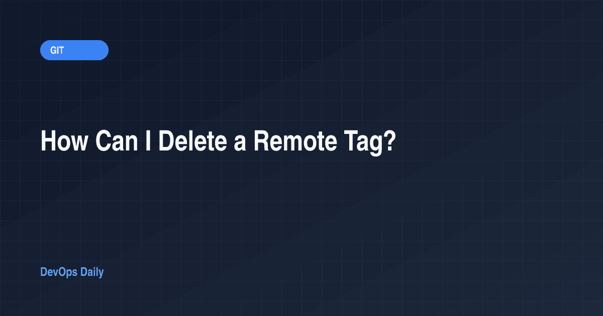 How Can I Delete a Remote Tag?