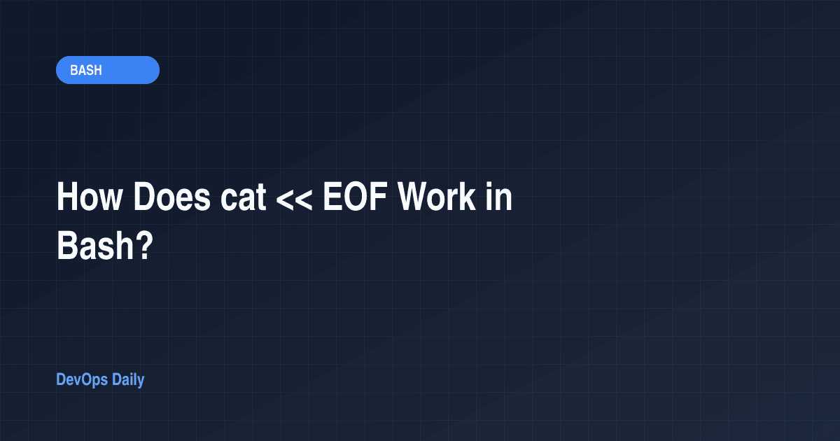 How Does cat << EOF Work in Bash?