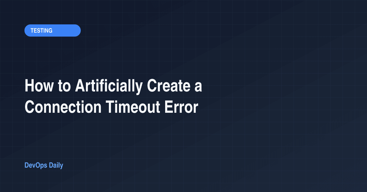 How to Artificially Create a Connection Timeout Error
