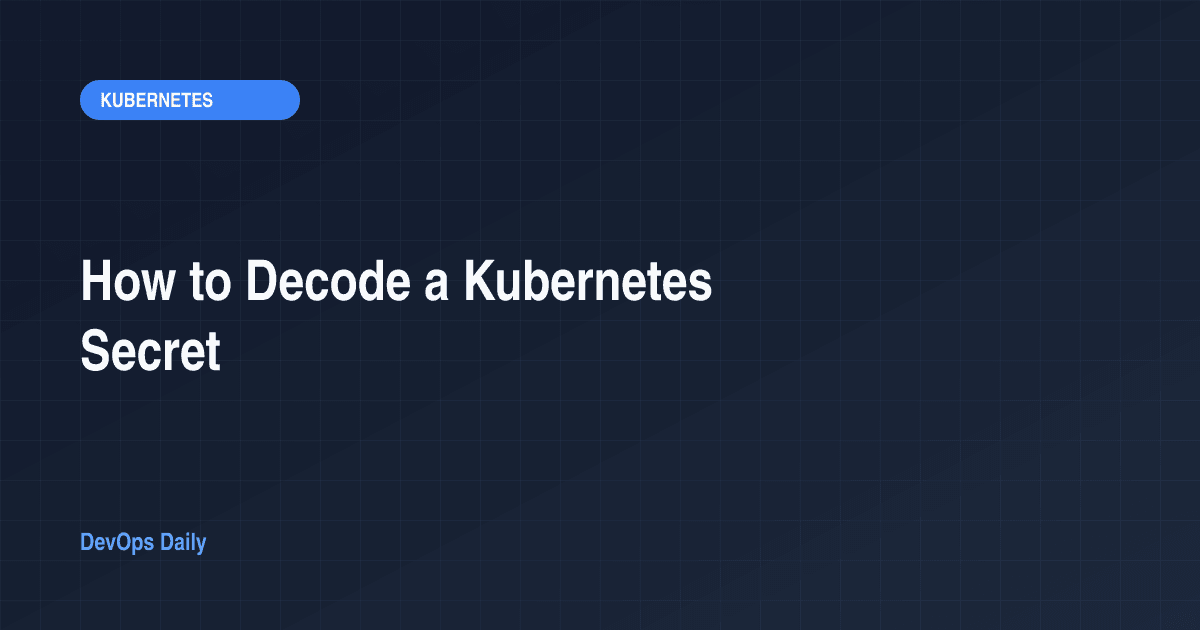 How to Decode a Kubernetes Secret