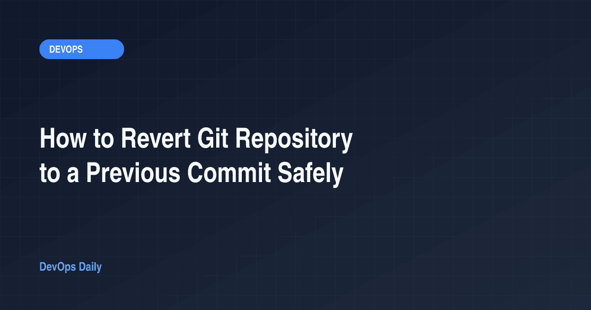 How to Revert Git Repository to a Previous Commit Safely