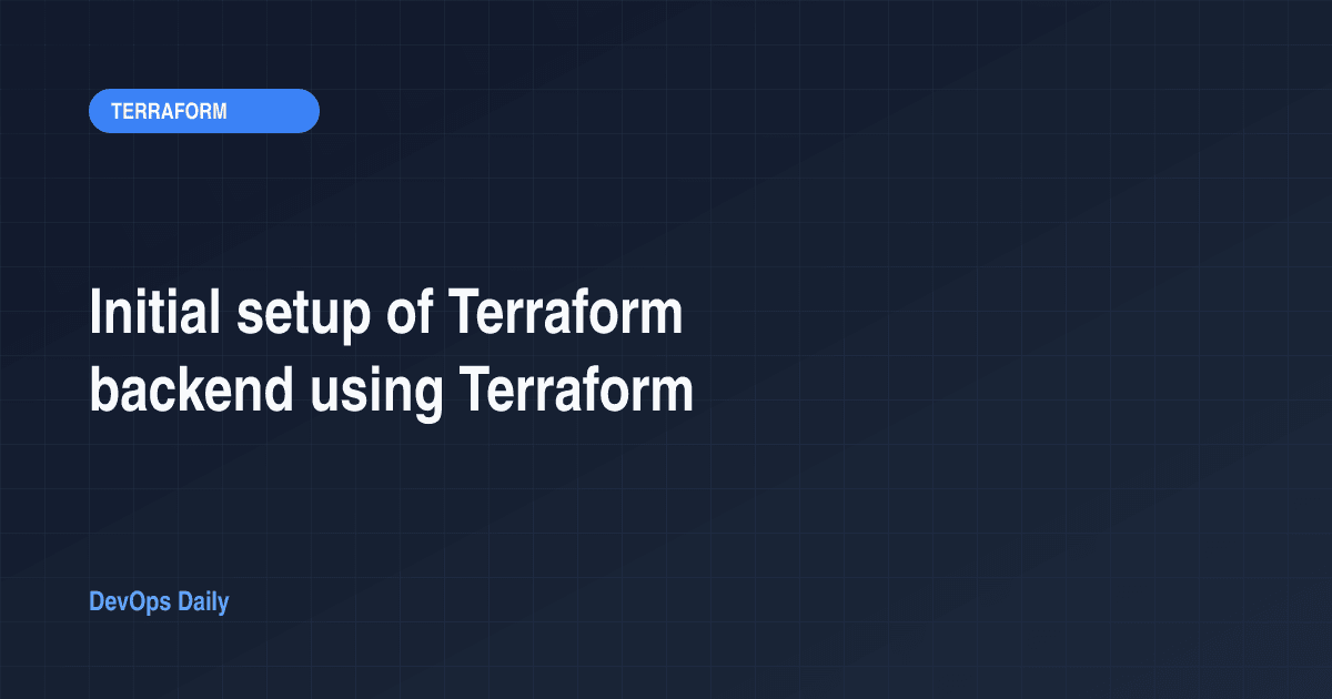 Initial setup of Terraform backend using Terraform