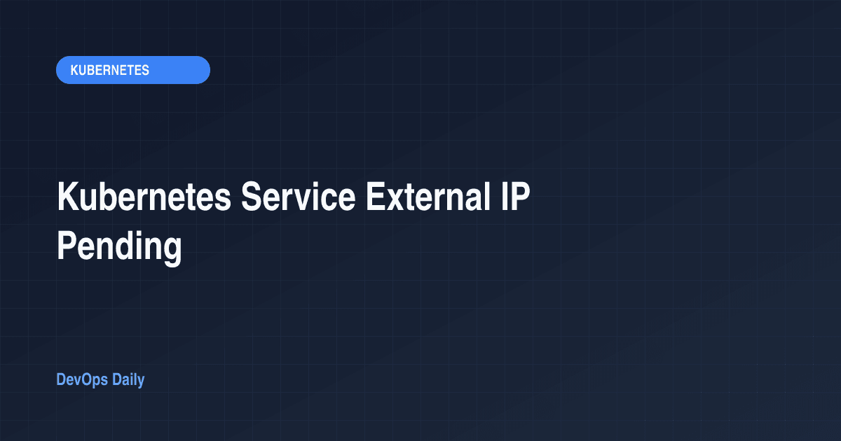 Kubernetes Service External IP Pending