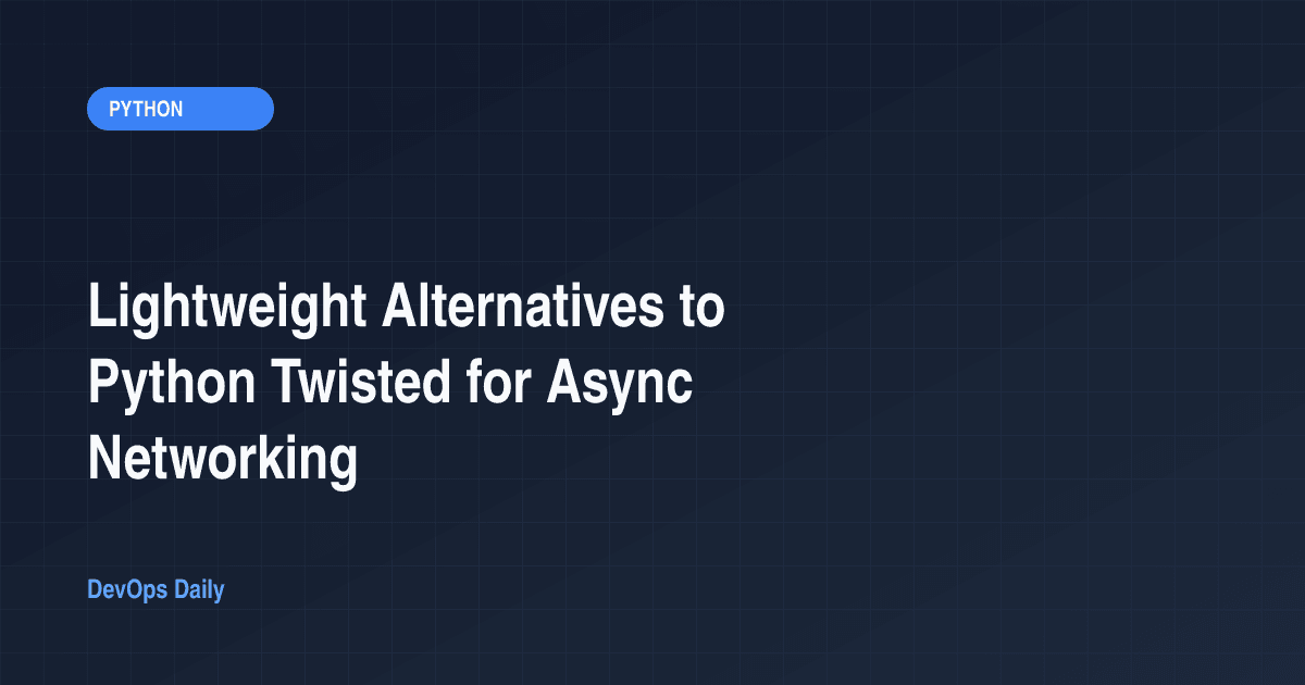 Lightweight Alternatives to Python Twisted for Async Networking