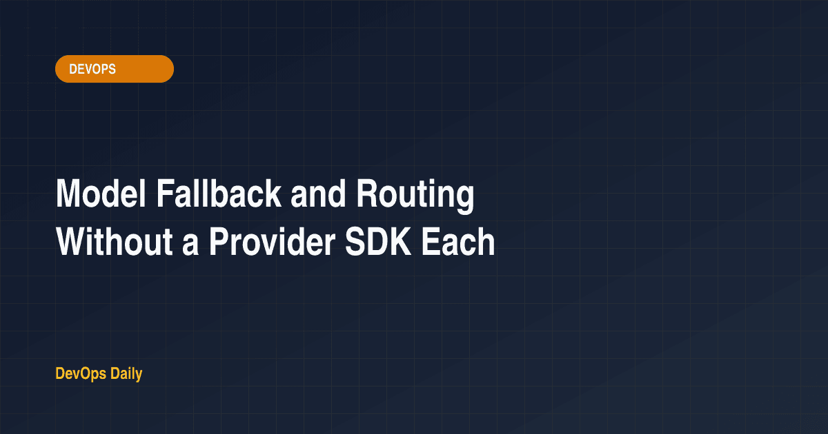 Model Fallback and Routing Without a Provider SDK Each