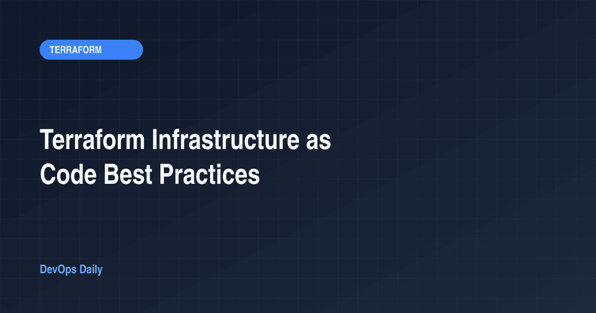 Terraform Infrastructure as Code Best Practices