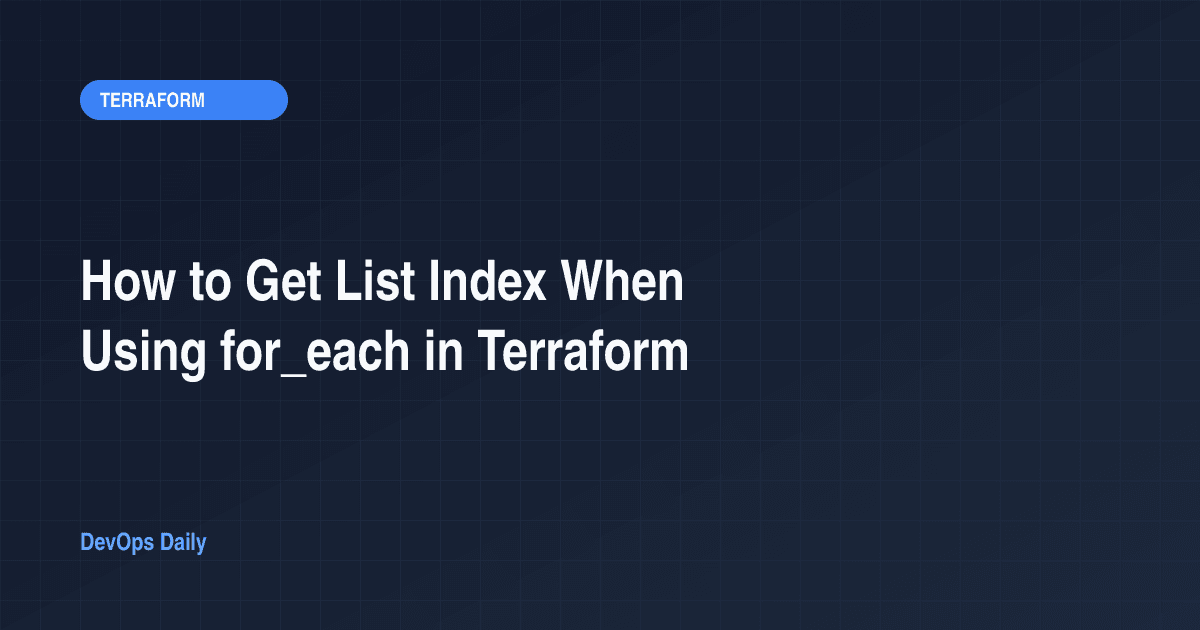 How to Get List Index When Using for_each in Terraform
