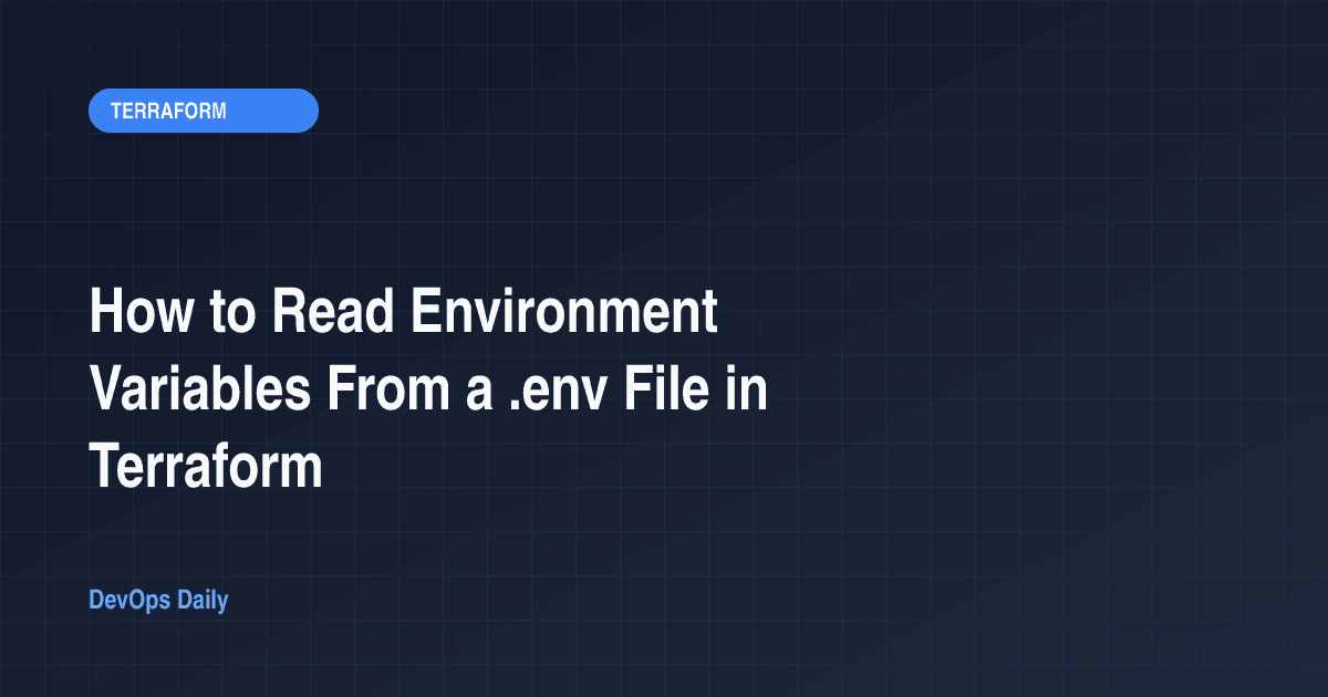 How to Read Environment Variables From a .env File in Terraform