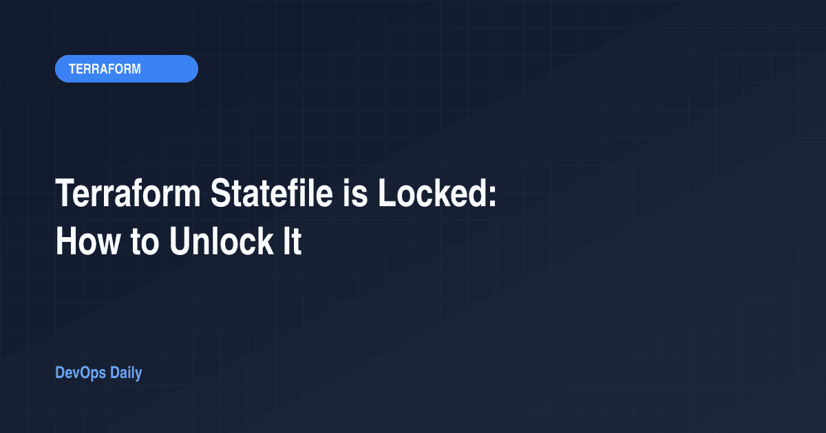 Terraform Statefile is Locked: How to Unlock It